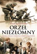 Okadka - Orze niezomny. Polska i Polacy podczas II wojny wiatowej