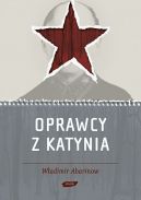 Okadka - Oprawcy z Katynia: Rosyjski dziennikarz na tropie zbrodniarzy