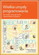 Okadka - Wielkie umysy programowania. Jak myl i pracuj twrcy najwaniejszych jzykw 