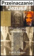 Okadka - Przeinaczanie Jezusa. Kto i dlaczego zmienia Bibli