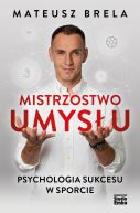 Okadka - Mistrzostwo umysu. Psychologia sukcesu w sporcie