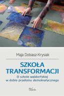 Okadka - Szkoa transformacji. O szkole waldorfskiej w dobie przeomu demokratycznego