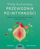 Okadka - May ilustrowany przewodnik po intymnoci. Wagina, macica, echtaczka i inne sekrety kobiecej anatomii