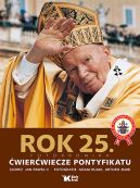 Okadka ksizki - Dzieje wielkiego pontyfikatu Jana Pawa II. Rok 25. wierwiecze pontyfikatu