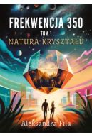 Okadka - Frekwencja 350. Tom 1. Natura krysztau