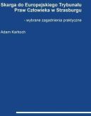 Okadka - Skarga do Europejskiego Trybunau Praw Czowieka w Strasburgu - wybrane zagadnienia praktyczne