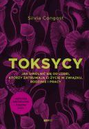 Okadka ksizki - Toksycy. Jak uwolni si od ludzi, ktrzy zatruwaj ci ycie w zwizku, rodzinie i pracy