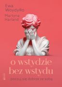 Okadka ksizki - O wstydzie bez wstydu. Poczuj si dobrze ze sob