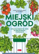 Okadka - Miejski ogrd. Uprawa warzyw i zi na balkonach i tarasach