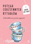 Okadka - Potga codziennych rytuaw. Jak celebrowa proste czynnoci