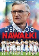 Okadka - Dekalog Nawaki. Reprezentacja Polski bez tajemnic