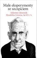 Okadka ksizki - Mae eksperymenty ze szczciem. Sekretny dziennik Hendrika Groena, lat 83 i 1/4