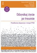 Okadka - Odzyskaj ycie po traumie. Przeduona ekspozycja w terapii PTSD. Poradnik