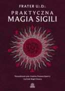 Okadka - Praktyczna magia sigili. Na podstawie prac Austina Osmana Spare'a i technik Magii Chaosu