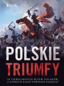 Okadka - Polskie triumfy. 50 chwalebnych bitew z naszej historii