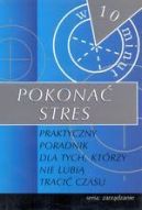 Okadka ksizki - Pokona stres. Praktyczny poradnik dla tych, ktrzy nie lubi traci czasu