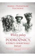 Okadka - Wielcy polscy podrnicy, ktrzy odkrywali wiat