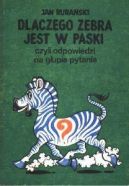 Okadka - Dlaczego zebra jest w paski, czyli odpowiedzi na gupie pytania