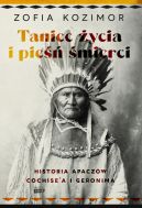 Okadka - Taniec ycia i pie mierci. Historia Apaczw Cochise'a i Geronima