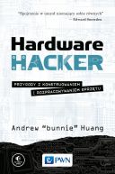 Okadka - Hardware Hacker. Przygody z konstruowaniem i rozpracowywaniem sprztu