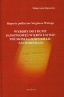 Okadka - Raporty polityczne Sergiusza Wittego. Wybory do I Dumy Pastwowej w Krlestwie Polskim i czci Kraju Zachodniego