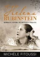 Okadka - Helena Rubinstein. Kobieta, ktra wymylia pikno