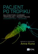 Okadka - Pacjent po tropiku. Najczstsze choroby tropikalne i pasoytnicze  diagnostyka i leczenie