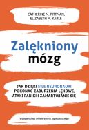 Okadka - Zalkniony mzg. Jak dziki sile neuronauki pokona zaburzenia lkowe, ataki paniki i zamartwianie si