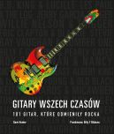 Okadka - Gitary wszech czasw . 101 gitar, ktre odmieniy rocka