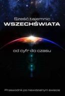 Okadka - Sze tajemnic Wszechwiata. Od cyfr do czasu