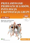 Okadka - Przeamywanie pierwszych lodw, integracja i aktywizacja grupy. Materiay szkoleniowe. 201 wicze i gier + CD