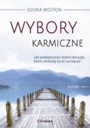 Okadka - Wybory karmiczne. Jak podejmowa dobre decyzje, ktre zmieni ycie na lepsze