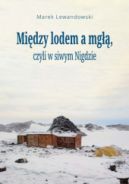 Okadka - Midzy lodem a mg, czyli w siwym Nigdzie