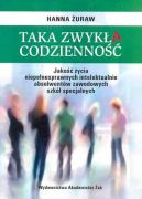 Okadka - Taka zwyka codzienno. Jako ycia niepenosprawnych intelektualnie absolwenw zawodowych szk specjalnych