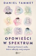 Okadka ksizki - Opowieci w spektrum. Dziewi historii osb, ktre odkryy swj autyzm