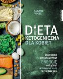 Okadka - Dieta ketogeniczna dla kobiet. Jak odkry nieograniczon energi i osign optymaln wag w 3 krokach