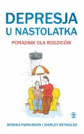 Okadka - Depresja u nastolatka. Poradnik dla rodzicw