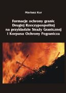 Okadka - Formacje ochrony granic Drugiej Rzeczypospolitej na przykadzie Stray Granicznej i Korpusu Ochrony Pogranicza