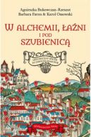 Okadka - W alchemii, ani i pod szubienic. Historyczny spacer po dawnym Krakowie