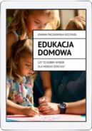 Okadka ksizki - Edukacja domowa. Czy to dobry wybr dla mojego dziecka?