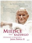 Okadka - Miejsce dla kadego. Opowieci o witoci Jana Pawa II