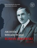 Okadka - Architekt wielkiej Polski. Roman Dmowski 1864–1939