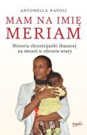 Okadka - Mam na imi Meriam. Historia chrzecijanki skazanej na mier w obronie wiary