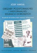 Okadka - Obszary pozaformalnej i nieformalnej edukacji dorosych: przesanki do budowy teorii edukacji caoyciowej