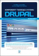 Okadka - Komponenty tworzce systemu Drupal. Szybkie budowanie witryn internetowych za pomoc moduw CCK, Views i Panels