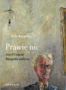 Okadka - Prawie nic. Jzef Czapski. Biografia malarza