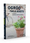 Okadka - Ogrd  twoje miasto