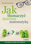 Okadka - Jak tumaczy dzieciom matematyk. Poradnik nie tylko dla rodzicw