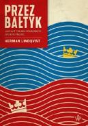 Okadka - Przez Batyk. 1000 lat polsko-szwedzkich wojen i mioci