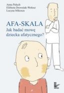 Okadka - AFA-SKALA. Jak bada mow dziecka afatycznego? 